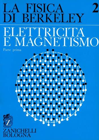 La fisica di Berkeley. Vol. 2\1: Elettricità e magnetismo.  - Libro Zanichelli 1971 | Libraccio.it