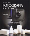 Fotografia. Arte e tecnica. Per gli Ist. D'arte - Alfred A. Blaker - Libro Zanichelli 1988 | Libraccio.it