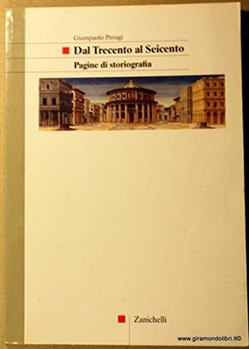 Pagine di storiografia. Vol. 1: Dal Trecento al Seicento. - Giampaolo Perugi - Libro Zanichelli 1999 | Libraccio.it