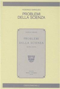Problemi della scienza - Federigo Enriques - Libro Zanichelli 1984, Collana di storia della scienza | Libraccio.it