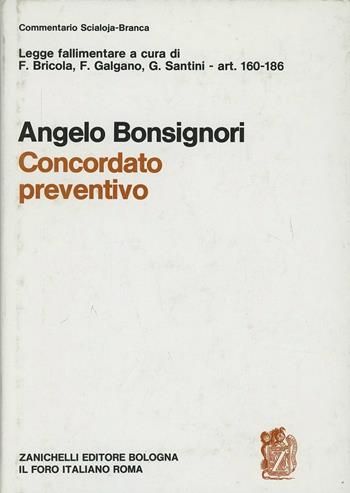 Legge fallimentare. Concordato preventivo (artt. 160-186) - Angelo Bonsignori - Libro Zanichelli 1979, Comm. Scialoja-Branca legge fallimentare | Libraccio.it