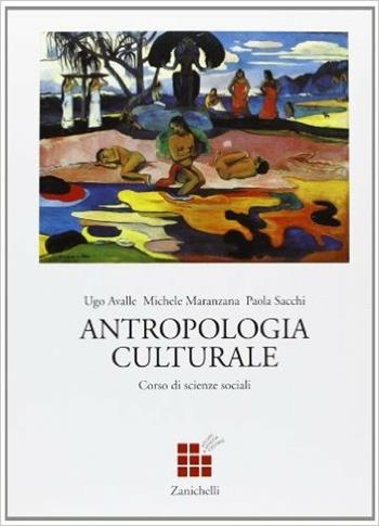 Corso di scienze sociali. Antropologia culturale. Per le Scuole superiori - Ugo Avalle, Michele Maranzana, Paola Sacchi - Libro Zanichelli 2000 | Libraccio.it