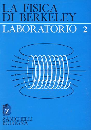 La fisica di Berkeley. Laboratorio. Vol. 2: Strumentazione elettronica. I campi. Elettroni e campi.  - Libro Zanichelli 1977 | Libraccio.it