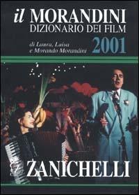 Il Morandini. Dizionario dei film 2001. Con CD-ROM - Laura Morandini, Luisa Morandini, Morando Morandini - Libro Zanichelli 2000 | Libraccio.it