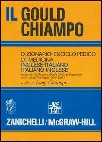 Il gould Chiampo. Dizionario enciclopedico di medicina inglese-italiano, italiano-inglese. Ediz. bilingue  - Libro Zanichelli 1988, I grandi dizionari | Libraccio.it