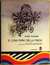 Il luna park della fisica. 619 domande e problemi insoliti per scoprire le basi e le frontiere della fisica