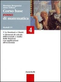 Corso base rosso di matematica. Per le Scuole. Vol. 4: Modulo U giallo-rosso-verde-V rosso. - Massimo Bergamini, Anna Trifone - Libro Zanichelli 2001 | Libraccio.it