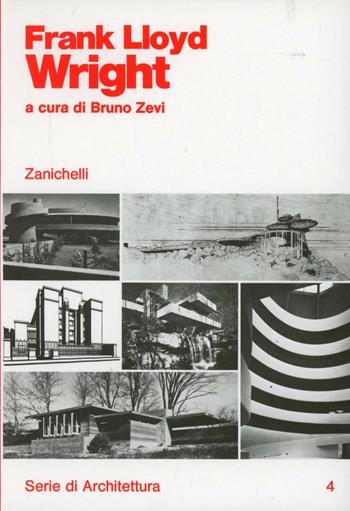 Frank Lloyd Wright  - Libro Zanichelli 1979, Serie di architettura | Libraccio.it