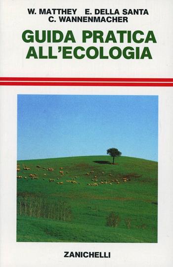 Guida pratica all'ecologia - Willy Matthey, Edouard Della Santa, Claude Wannenmacher - Libro Zanichelli 1987, Guide | Libraccio.it