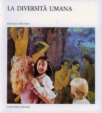La diversità umana - Richard C. Lewontin - Libro Zanichelli 1987, Nuovi classici della scienza | Libraccio.it