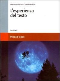 L' esperienza del testo. Poesia e teatro. - Beatrice Panebianco, Antonella Varani - Libro Zanichelli 2005 | Libraccio.it