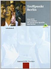 Treffpunkt Berlin. Eine DVD zum Erleben der deutschen Sprache und Kultur. Arbeitsheft.