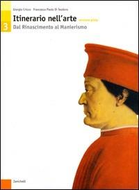 Itinerario nell'arte. Versione gialla. Per le Scuole superiori. Vol. 3: Dal Rinascimento al Manierismo. - Giorgio Cricco, Francesco Paolo Di Teodoro - Libro Zanichelli 2006 | Libraccio.it