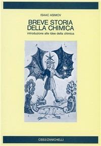 Breve storia della chimica. Introduzione alle idee della chimica - Isaac Asimov - Libro Zanichelli 1968, Collana di storia della scienza | Libraccio.it