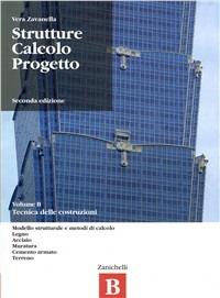 Struttura calcolo progetto. Vol. B: tecnica delle costruzioni. Con espansione online. per geometri - Vera Zavanella - Libro Zanichelli 2006 | Libraccio.it