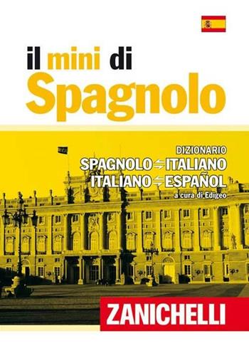 Il mini di spagnolo. Dizionario spagnolo-italiano, italiano-spagnolo  - Libro Zanichelli 2007, I Mini Zanichelli | Libraccio.it