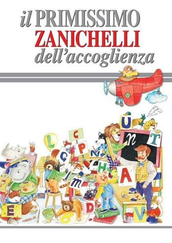 Il primissimo Zanichelli dell'accoglienza. Ediz. multilingue  - Libro Zanichelli 2007 | Libraccio.it