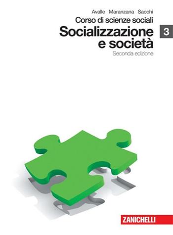 Corso di scienze sociali. Con espansione online. Vol. 3: Socializzazione e società. - Ugo Avalle, Michele Maranzana, Paola Sacchi - Libro Zanichelli 2008 | Libraccio.it