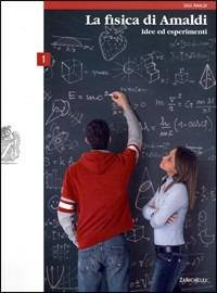 La fisica di Amaldi. Idee ed esperimenti. Con espansione online. Per il Liceo scientifico. Vol. 1 - Ugo Amaldi - Libro Zanichelli 2007 | Libraccio.it