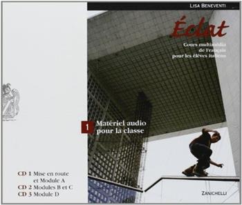 Eclat. Cours multimédia de français pour les élèves italiens. Matériel audio pour la classe. Con 6 CD Audio - Lisa Beneventi - Libro Zanichelli 2007 | Libraccio.it