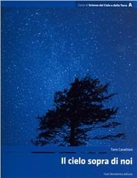 Corso di scienze del cielo e della terra. Volume A: Il cielo sopra di noi. Con espansione online. Vol. 1 - Alfonso Bosellini, Tano Cavattoni, Fabio Fantini - Libro Bovolenta 2009 | Libraccio.it