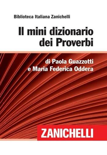 Il mini dizionario dei proverbi - Paola Guazzotti, Maria Federica Oddera - Libro Zanichelli 2008, Biblioteca italiana Zanichelli | Libraccio.it