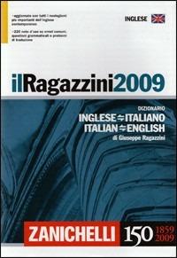 Il Ragazzini 2009. Dizionario inglese-italiano, italiano-inglese - Giuseppe Ragazzini - Libro Zanichelli 2008 | Libraccio.it