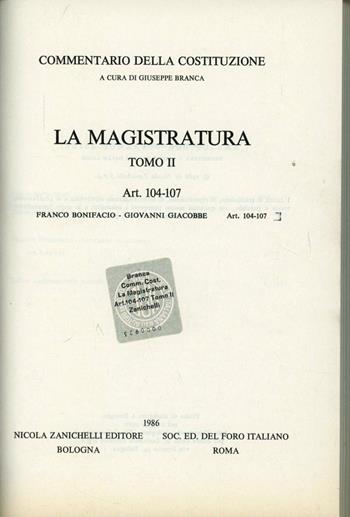 Commentario della Costituzione. La magistratura (artt. 104-107) - Franco Bonifacio, Giovanni Giacobbe - Libro Zanichelli 1986, Diritto. Commentari | Libraccio.it