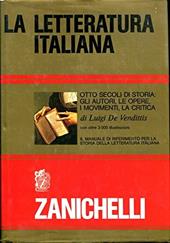La letteratura italiana. Otto secoli di storia letteraria italiana. Gli autori, le opere, i movimenti