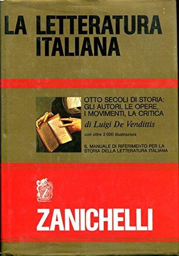 La letteratura italiana. Otto secoli di storia letteraria italiana. Gli autori, le opere, i movimenti - Luigi De Vendittis - Libro Zanichelli 1988, Opere di consultazione. Lingua italiana | Libraccio.it