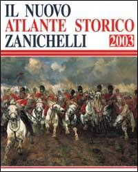 Il nuovo atlante storico Zanichelli 2003  - Libro Zanichelli 2002 | Libraccio.it