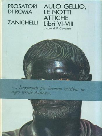 Le notti attiche. Libri 6-8 - Aulo Gellio - Libro Zanichelli 1988, Poeti e prosatori latini | Libraccio.it