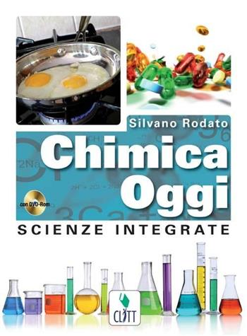 Chimica oggi. Scienze integrate. Con DVD-ROM. Con espansione online - Silvano Rodato - Libro Clitt 2011 | Libraccio.it
