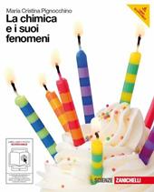 La chimica e i suoi fenomeni. Per le Scuole superiori. Con espansione online