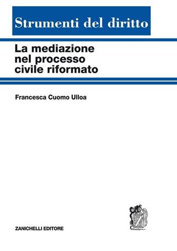 La mediazione nel processo civile riformato - Francesca Cuomo Ulloa - Libro Zanichelli 2011, Strumenti del diritto | Libraccio.it