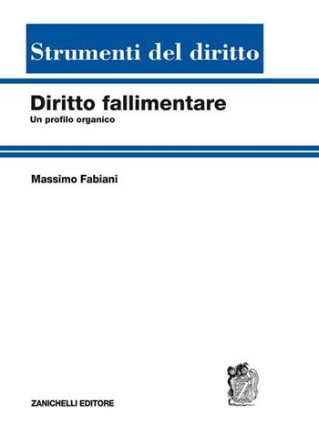 Diritto fallimentare. Un profilo organico - Massimo Fabiani - Libro Zanichelli 2011, Strumenti del diritto | Libraccio.it