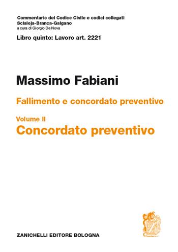 Art. 2221. Fallimento e concordato preventivo. Vol. 2: Concordato preventivo - Massimo Fabiani - Libro Zanichelli 2014, Comm. codice civile. Legge fallimentare | Libraccio.it