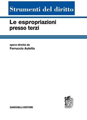 Le espropriazioni presso terzi  - Libro Zanichelli 2011, Strumenti del diritto | Libraccio.it