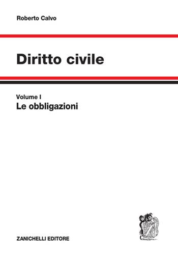 Diritto civile. Vol. 1: Le obbligazioni - Roberto Calvo - Libro Zanichelli 2015 | Libraccio.it