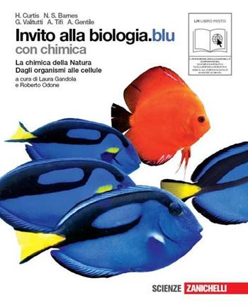 Invito alla biologia. Blu. La chimica della natura-Dagli organismi alle cellule. Per le Scuole superiori. - Helena Curtis, N. Sue Barnes, Giuseppe Valitutti - Libro Zanichelli 2011 | Libraccio.it