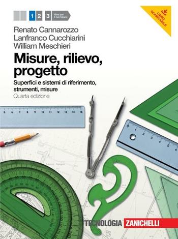 Misure, rilievo, progetto. per geometri. Con espansione online. Vol. 1: Superfici e sistemi di riferimento, strumenti, misure. - Renato Cannarozzo, Lanfranco Cucchiarini, William Meschieri - Libro Zanichelli 2012 | Libraccio.it