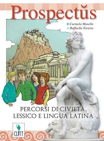 Prospectus. Percorsi di civiltà, lessico e lingua latina. Per la Scuola media. - Carmela Musello, Raffaella Tortora - Libro Clitt 2011 | Libraccio.it