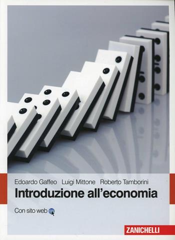 Introduzione all'economia - Edoardo Gaffeo, Luigi Mittone, Roberto Tamborini - Libro Zanichelli 2011 | Libraccio.it