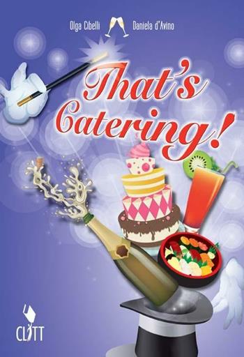 That's catering! CLIL for english. - Olga Cibelli, Daniela D'Avino - Libro Clitt 2011 | Libraccio.it