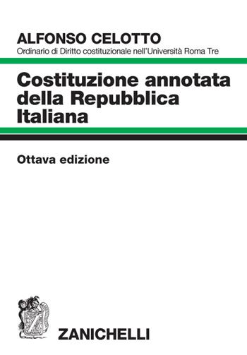Costituzione annotata della Repubblica italiana - Alfonso Celotto - Libro Zanichelli 2015 | Libraccio.it