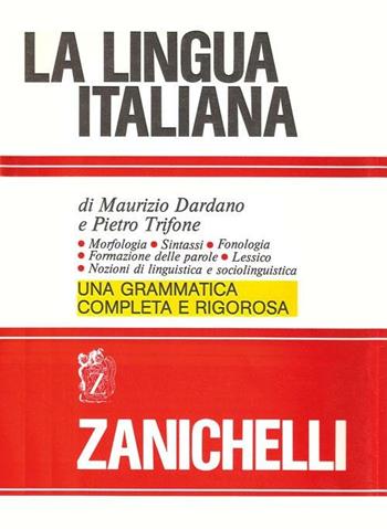 La lingua italiana. Morfologia sintassi fonologia formazione delle parole. Lessico. Nozioni di linguistica e sociolinguistica - Maurizio Dardano, Pietro Trifone - Libro Zanichelli 1985 | Libraccio.it