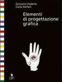 Elementi di progettazione grafica. Con espansione online. Per il Liceo artistico - Giovanni Federle, Carla Stefani - Libro Clitt 2007 | Libraccio.it