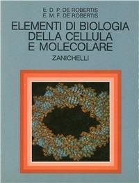 Elementi di biologia della cellula e molecolare - Eduardo D. De Robertis - Libro Zanichelli 1985 | Libraccio.it