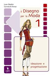 Il disegno per la moda. Ideazione e progettazione. Per gli Ist. professionali per l'industria e l'artigianato. Con espansione online. Vol. 1