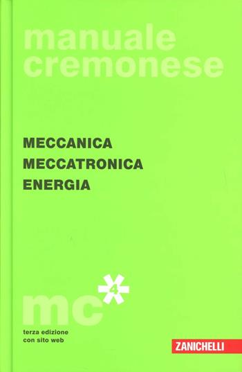 Manuale cremonese di meccanica: Parte generale-Meccanica, meccatronica energia  - Libro Zanichelli 2012 | Libraccio.it